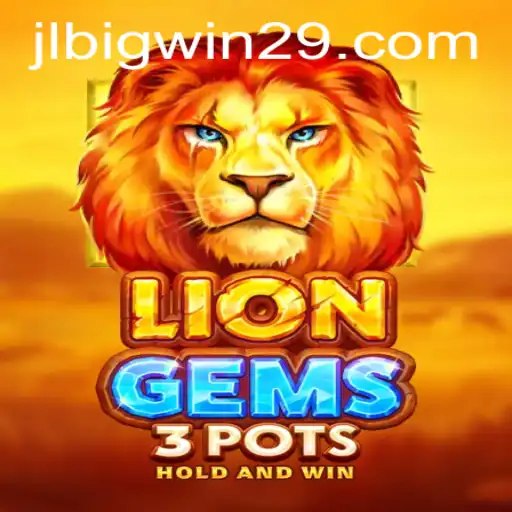 Explore the Thrill of LionGems3pots with the Exciting BigWin29 Feature